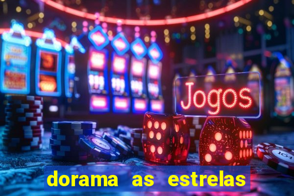 dorama as estrelas nao sao tao brilhantes quanto voce